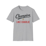 T-Shirt — "Champion Like Charlie" Inspirational Faith Tee