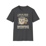 Inappropriate & Slightly Bitter Coffee Humor Tee