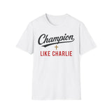 T-Shirt — "Champion Like Charlie" Inspirational Faith Tee