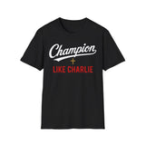 T-Shirt — "Champion Like Charlie" Inspirational Faith Tee