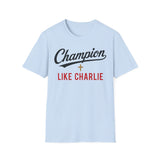 T-Shirt — "Champion Like Charlie" Inspirational Faith Tee