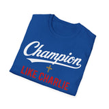 T-Shirt — "Champion Like Charlie" Inspirational Faith Tee