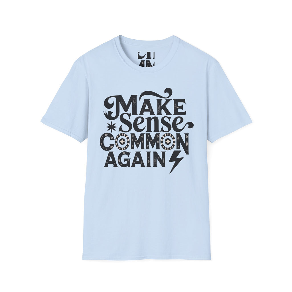 Make Sense, Common Again T-Shirt — Retro Statement Graphic Tee