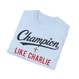 T-Shirt — "Champion Like Charlie" Inspirational Faith Tee
