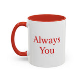 Always You Accent Mug | Ceramic Coffee Cup, 11oz or 15oz
