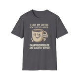 Inappropriate & Slightly Bitter Coffee Humor Tee