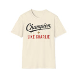 T-Shirt — "Champion Like Charlie" Inspirational Faith Tee