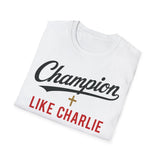 T-Shirt — "Champion Like Charlie" Inspirational Faith Tee