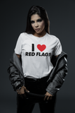 I  Love Red Flags T-Shirt | Humorous Relationship Sarcasm Tee