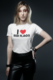 I  Love Red Flags T-Shirt | Humorous Relationship Sarcasm Tee