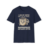 Inappropriate & Slightly Bitter Coffee Humor Tee
