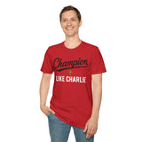 T-Shirt — "Champion Like Charlie" Inspirational Faith Tee
