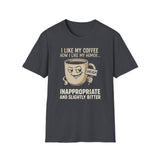 Inappropriate & Slightly Bitter Coffee Humor Tee