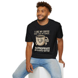 Inappropriate & Slightly Bitter Coffee Humor Tee