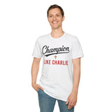 T-Shirt — "Champion Like Charlie" Inspirational Faith Tee