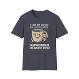 Inappropriate & Slightly Bitter Coffee Humor Tee